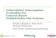 Subscription Subsumption Evaluation for Content-Based Publish/Subscribe Systems Hojjat Jafarpour, Bijit Hore, Sharad Mehrotra, and Nalini Venkatasubramanian