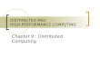 DISTRIBUTED AND HIGH-PERFORMANCE COMPUTING Chapter 9 : Distributed Computing