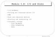 Operating Systems 1 K. Salah Module 5.0: I/O and Disks I/O hardware Polling and Interrupt-driven I/O DMA Bock and character devices Blocking and nonblocking