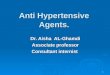1 Anti Hypertensive Agents. Dr. Aisha AL-Ghamdi Associate professor Consultant internist