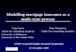 1 Modelling mortgage insurance as a multi-state process Greg Taylor Taylor Fry Consulting Actuaries University of Melbourne University of New South Wales