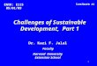 1 Challenges of Sustainable Development, Part 1 Dr. Kazi F. Jalal Faculty Faculty Harvard University Extension School ENVR: E115 09/01/09 Lecture #1