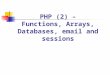 PHP (2) – Functions, Arrays, Databases, email and sessions