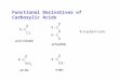 Functional Derivatives of Carboxylic Acids. Nomenclature: the functional derivatives’ names are derived from the common or IUPAC names of the corresponding