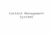 Content Management Systems. What is Content Management? Content = Text, images, web pages business e-documents, DB tables, live data feeds, Management