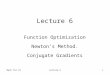 Math for CSLecture 61 Function Optimization Newton’s Method. Conjugate Gradients