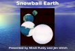 Snowball Earth Presented by Mindi Purdy and Jen Ulrich