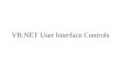 VB.NET User Interface Controls. VB User Interface Objects Form InputBox, MessageBox Standard Controls: –TextBox, MaskedTextBox, List Box, Option Button,