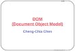 DOM Transparency No. 1 DOM (Document Object Model) Cheng-Chia Chen