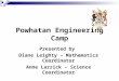 Powhatan Engineering Camp Presented by Diane Leighty – Mathematics Coordinator Anne Larrick – Science Coordinator