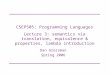 CSEP505: Programming Languages Lecture 3: semantics via translation, equivalence & properties, lambda introduction Dan Grossman Spring 2006