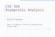 CSE 326 Asymptotic Analysis David Kaplan Dept of Computer Science & Engineering Autumn 2001