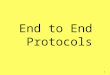 1 End to End Protocols. 2 End to End Protocols r We already saw: m basic protocols m Stop & wait (Correct but low performance) r Now: m Window based protocol