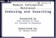 1 IS531 - Ch 8 Modern Information Retrieval Indexing and Searching Presented by Raed Ibrahim Al-Fayez Ali Sulaiman Al-Humaimidi Supervised by: Dr. Mourad