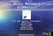 Mouse Movement Biometrics, Pace University, Fall'20071 Mouse Movement Biometrics Fall 2007 Capstone -Team Members Rafael Diaz Michael Lampe Nkem Ajufor