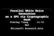 Parallel White Noise Generation on a GPU via Cryptographic Hash Stanley TzengLi-Yi Wei Microsoft Research Asia