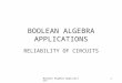 Boolean Algebra Applications1 BOOLEAN ALGEBRA APPLICATIONS RELIABILITY OF CIRCUITS