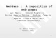 1 WebBase : A repository of web pages Jun Hirai Sriram Raghavan Hector Garcia-Molina Andreas Paepcke Computer Science Department Stanford University By: