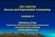 EEC 688/788 Secure and Dependable Computing Lecture 4 Wenbing Zhao Department of Electrical and Computer Engineering Cleveland State University wenbing@ieee.org