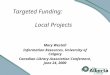 Mary Westell Information Resources, University of Calgary Canadian Library Association Conference, June 24, 2000 Targeted Funding: Local Projects