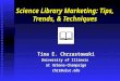 Science Library Marketing: Tips, Trends, & Techniques Tina E. Chrzastowski University of Illinois at Urbana-Champaign chrz@uiuc.edu