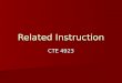 Related Instruction CTE 4923. Program Components Related instruction Related instruction On-the-job training On-the-job training Student organization