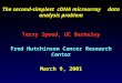 The second-simplest cDNA microarray data analysis problem Terry Speed, UC Berkeley Fred Hutchinson Cancer Research Center March 9, 2001