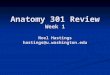 Anatomy 301 Review Week 1 Noel Hastings hastings@u.washington.edu