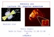 PHY 231 1 PHYSICS 231 Lecture 20: Angular momentum Remco Zegers Walk-in hour: Thursday 11:30-13:30 am Helproom Neutron star