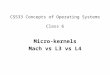 CS533 Concepts of Operating Systems Class 6 Micro-kernels Mach vs L3 vs L4