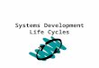 Systems Development Life Cycles. The Traditional Systems Development Life Cycle