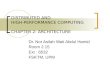 DISTRIBUTED AND HIGH-PERFORMANCE COMPUTING CHAPTER 2: ARCHITECTURE Dr. Nor Asilah Wati Abdul Hamid Room 2.15 Ext : 6532 FSKTM, UPM