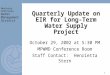 Monterey Peninsula Water Management District 1 Quarterly Update on EIR for Long-Term Water Supply Project October 29, 2002 at 5:30 PM MPWMD Conference