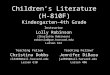 Children’s Literature (H-810F) Kindergarten–4th Grade Instructor Lolly Robinson (Charlotte Robinson) robinslo@gse.harvard.edu Larsen 613 Teaching Fellow