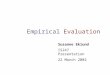 Empirical Evaluation Susanne Eklund IS247 Presentation 22 March 2002