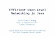 Efficient User-Level Networking in Java Chi-Chao Chang Dept. of Computer Science Cornell University (joint work with Thorsten von Eicken and the Safe Language