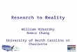 Research to Reality William Ribarsky Remco Chang University of North Carolina at Charlotte