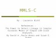 MMLS-C By : Laurence Bisht References : The Power to Detect Linkage in Complex Diseases Means of Simple LOD-score Analyses. By David A.,Paula Abreu and