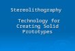 Stereolithography Technology for Creating Solid Prototypes