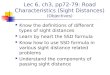 Lec 6, ch3, pp72-79: Road Characteristics (Sight Distances) (Objectives) Know the definitions of different types of sight distances Learn by heart the