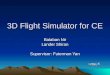 3D Flight Simulator for CE Balaban Nir Lander Shiran Supervisor: Futerman Yan