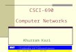 Kazi Spring 2008 CSCI 6901 CSCI-690 Computer Networks Khurram Kazi