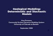 1 Geological Modeling: Deterministic and Stochastic Models Irina Overeem Community Surface Dynamics Modeling System University of Colorado at Boulder September