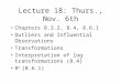 Lecture 18: Thurs., Nov. 6th Chapters 8.3.2, 8.4, 8.6.1 Outliers and Influential Observations Transformations Interpretation of log transformations (8.4)