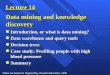 Slides are based on Negnevitsky, Pearson Education, 2005 1 Lecture 14 Data mining and knowledge discovery n Introduction, or what is data mining? n Data