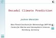 Decadal Climate Prediction Jochem Marotzke Max Planck Institute for Meteorology (MPI-M) Centre for Marine and Atmospheric Sciences Hamburg, Germany
