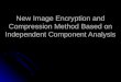 New Image Encryption and Compression Method Based on Independent Component Analysis