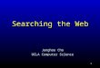 1 Searching the Web Junghoo Cho UCLA Computer Science