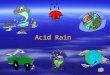 Acid Rain. What is Acid Rain?  Wet and dry deposition of acidic substances from the atmosphere  Rain, snow, cloud water droplets or solid particles