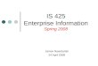 James Nowotarski 24 April 2008 IS 425 Enterprise Information Spring 2008